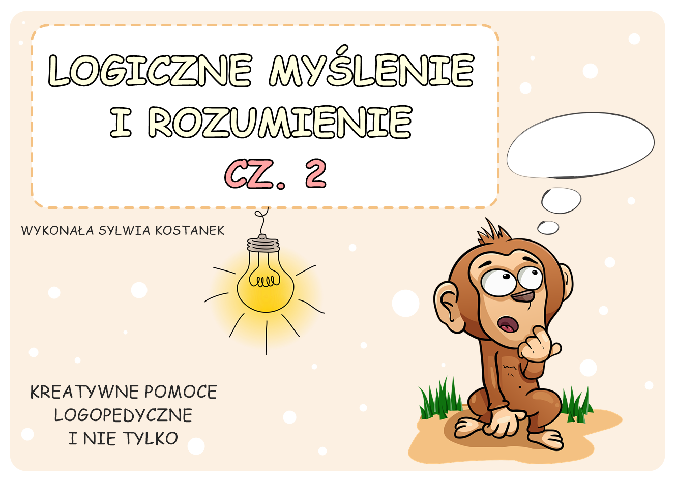 LOGICZNE MYŚLENIE I ROZUMIENIE CZ. 2 KREATYWNE POMOCE LOGOPEDYCZNE I